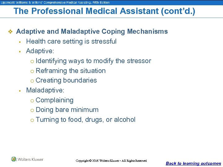 The Professional Medical Assistant (cont’d. ) v Adaptive and Maladaptive Coping Mechanisms § §