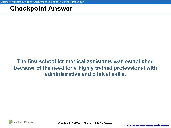 Checkpoint Answer The first school for medical assistants was established because of the need
