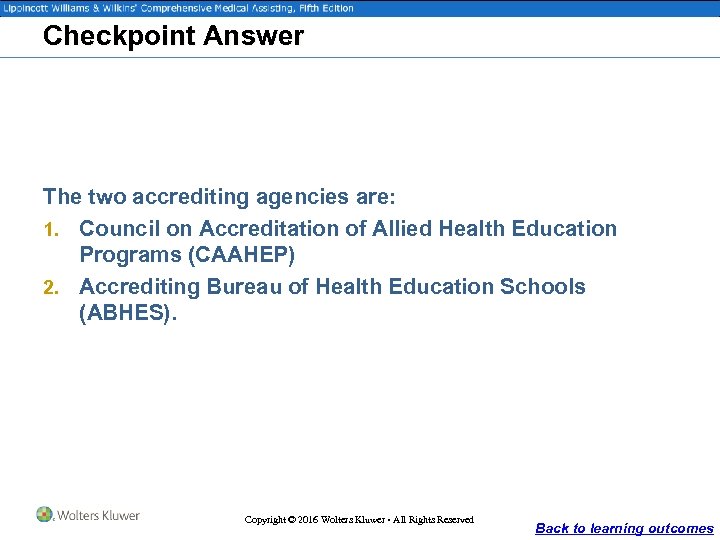 Checkpoint Answer The two accrediting agencies are: 1. Council on Accreditation of Allied Health