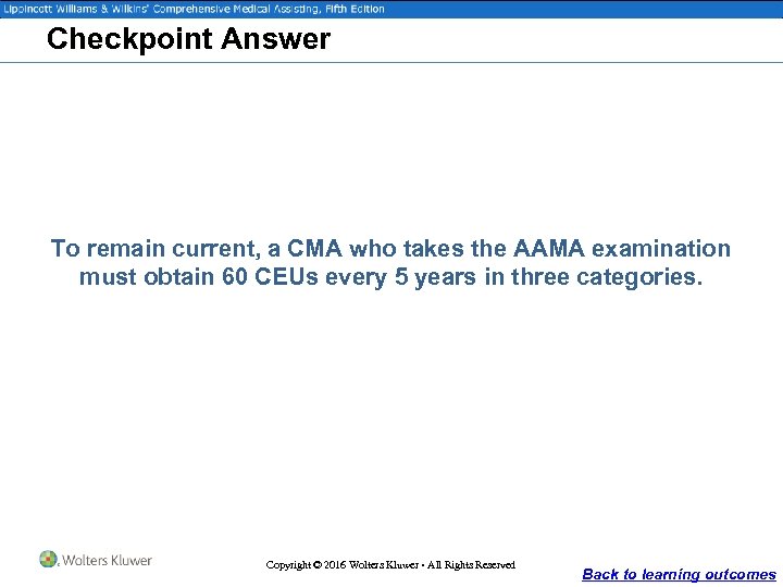 Checkpoint Answer To remain current, a CMA who takes the AAMA examination must obtain