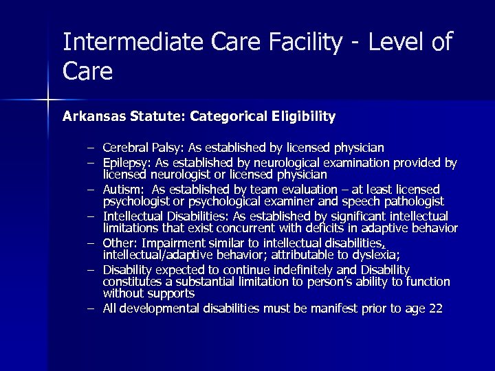 Intermediate Care Facility - Level of Care Arkansas Statute: Categorical Eligibility – Cerebral Palsy: