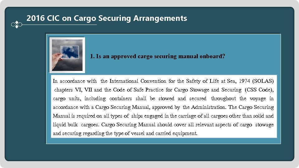 2016 CIC on Cargo Securing Arrangements 1. Is an approved cargo securing manual onboard?