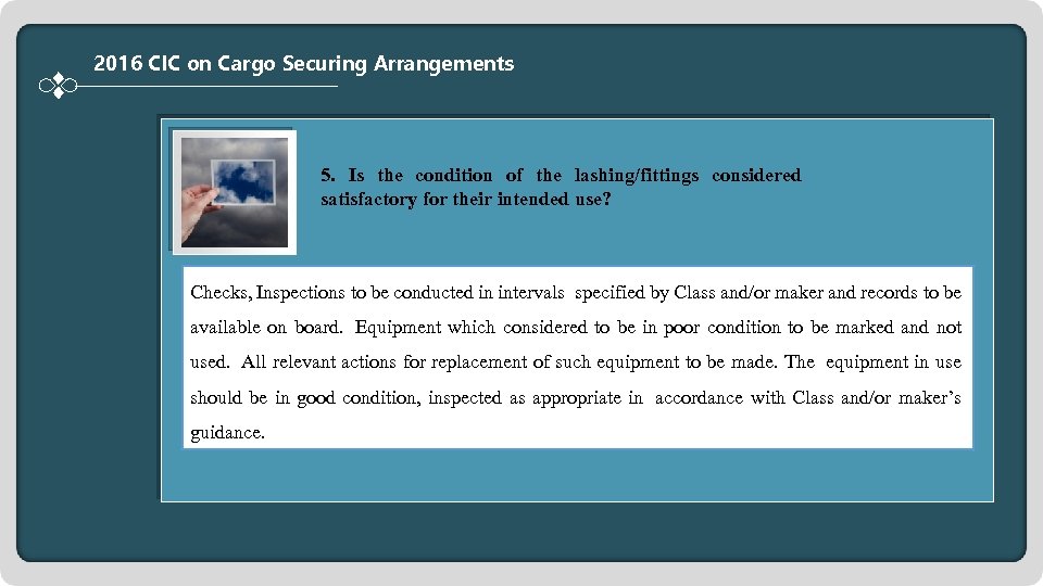 2016 CIC on Cargo Securing Arrangements 5. Is the condition of the lashing/fittings considered