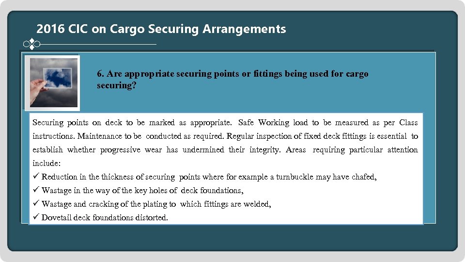 2016 CIC on Cargo Securing Arrangements 6. Are appropriate securing points or fittings being