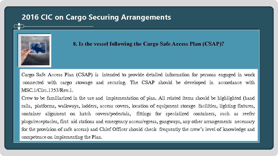 2016 CIC on Cargo Securing Arrangements 8. Is the vessel following the Cargo Safe