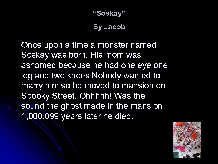 “Soskay” By Jacob Once upon a time a monster named Soskay was born. His