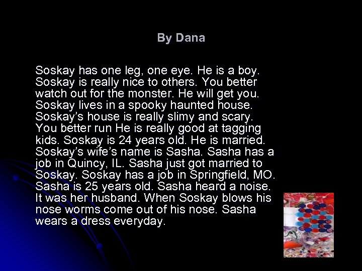 By Dana Soskay has one leg, one eye. He is a boy. Soskay is