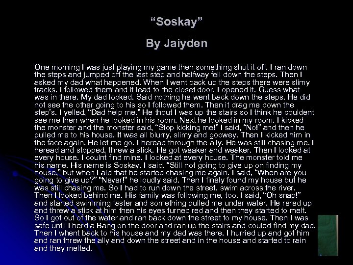 “Soskay” By Jaiyden One morning I was just playing my game then something shut