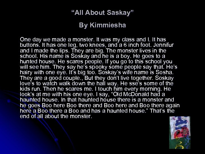 “All About Saskay” By Kimmiesha One day we made a monster. It was my