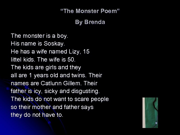 “The Monster Poem” By Brenda The monster is a boy. His name is Soskay.