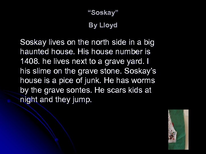 “Soskay” By Lloyd Soskay lives on the north side in a big haunted house.