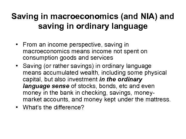 Saving in macroeconomics (and NIA) and saving in ordinary language • From an income