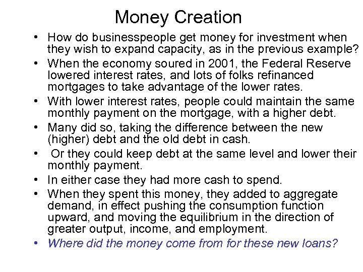 Money Creation • How do businesspeople get money for investment when they wish to