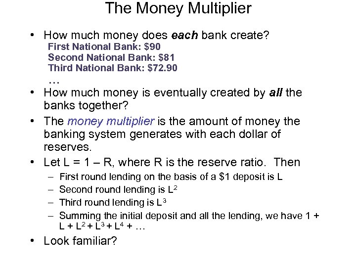 The Money Multiplier • How much money does each bank create? First National Bank: