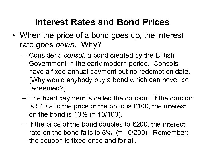 Interest Rates and Bond Prices • When the price of a bond goes up,
