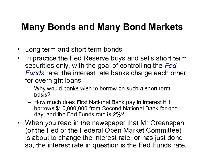 Many Bonds and Many Bond Markets • Long term and short term bonds •