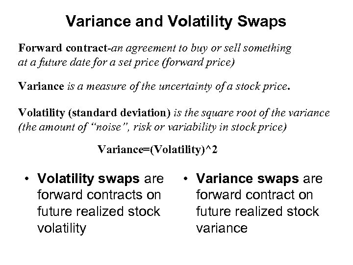 Variance and Volatility Swaps Forward contract-an agreement to buy or sell something at a