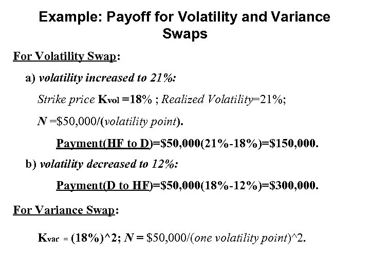 Example: Payoff for Volatility and Variance Swaps For Volatility Swap: a) volatility increased to