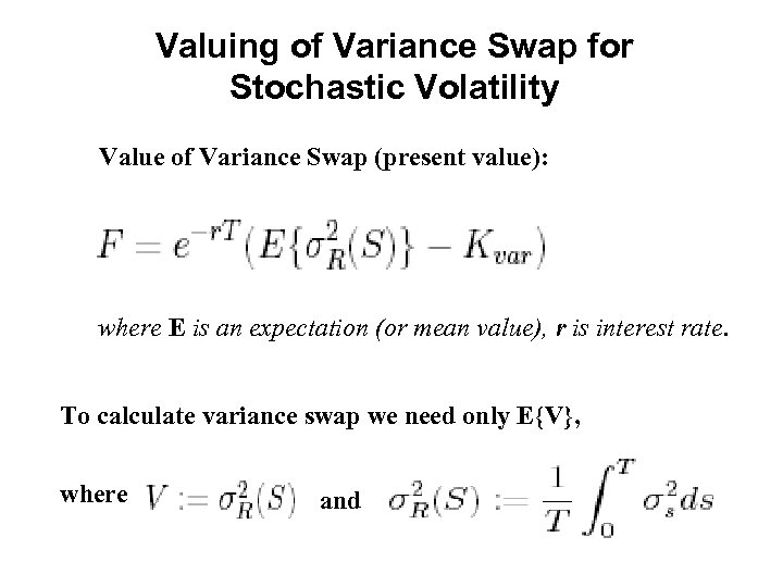 Valuing of Variance Swap for Stochastic Volatility Value of Variance Swap (present value): where