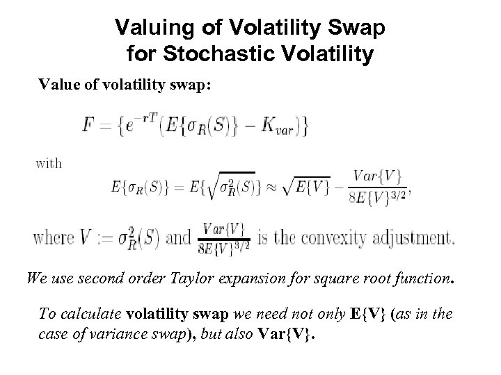 Valuing of Volatility Swap for Stochastic Volatility Value of volatility swap: We use second