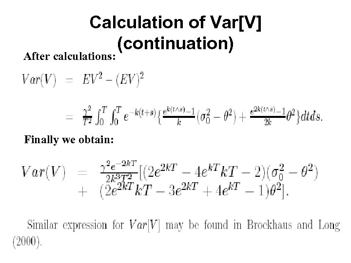 Calculation of Var[V] (continuation) After calculations: Finally we obtain: 