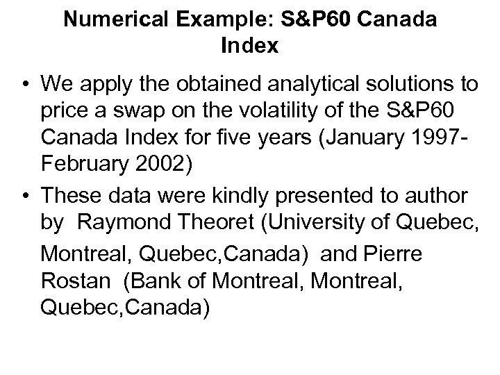 Numerical Example: S&P 60 Canada Index • We apply the obtained analytical solutions to