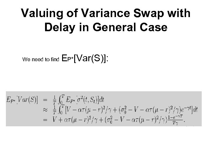 Valuing of Variance Swap with Delay in General Case We need to find EP*[Var(S)]: