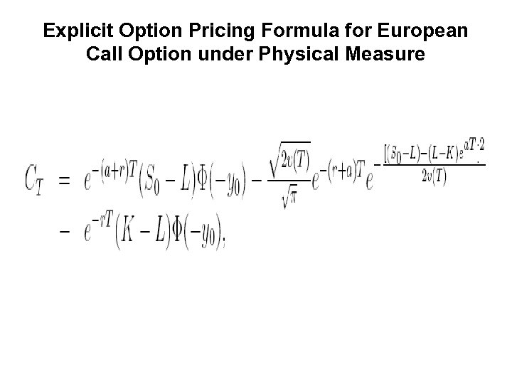 Explicit Option Pricing Formula for European Call Option under Physical Measure 