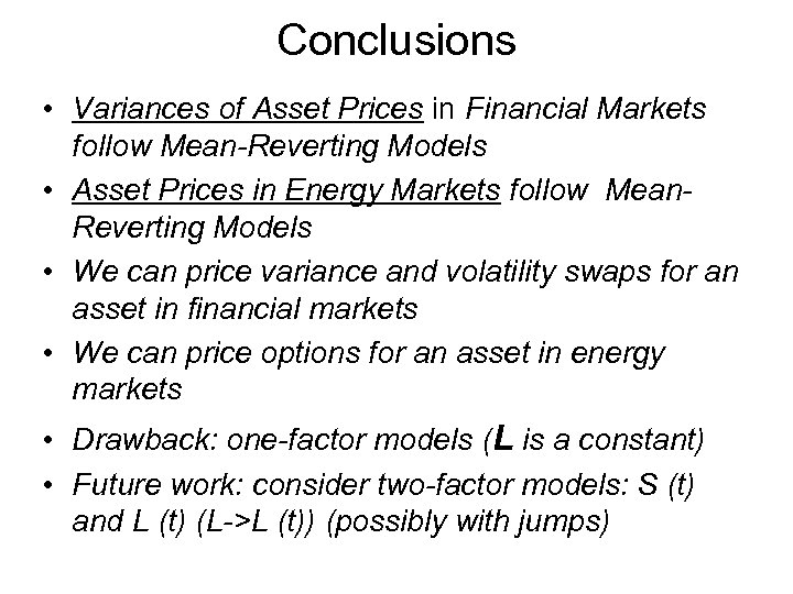 Conclusions • Variances of Asset Prices in Financial Markets follow Mean-Reverting Models • Asset