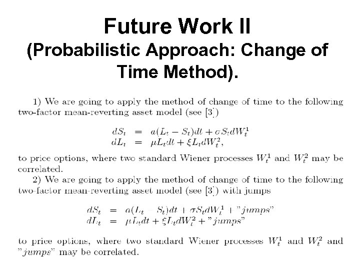 Future Work II (Probabilistic Approach: Change of Time Method). 