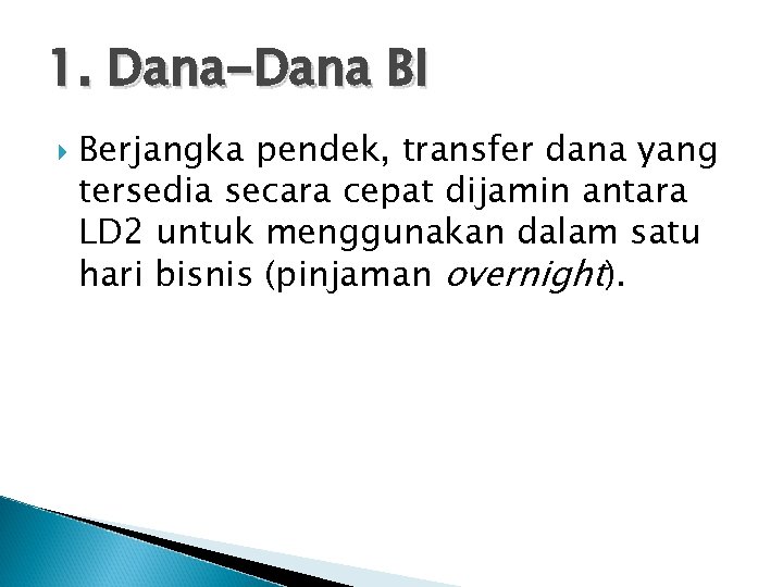 1. Dana-Dana BI Berjangka pendek, transfer dana yang tersedia secara cepat dijamin antara LD