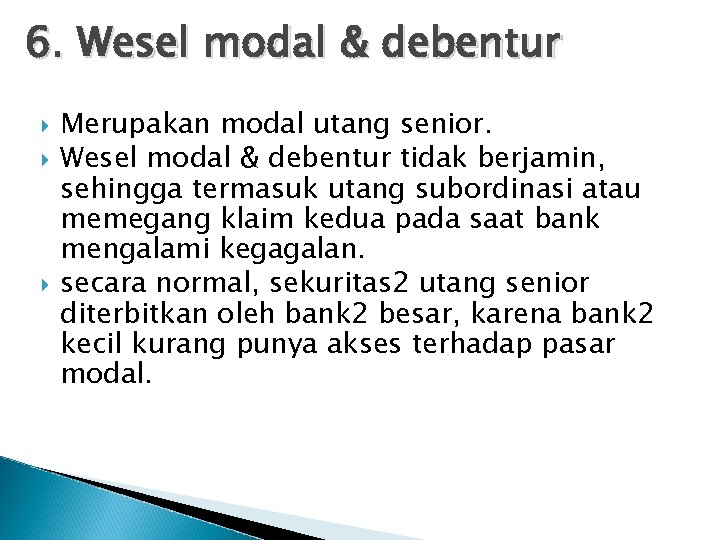 6. Wesel modal & debentur Merupakan modal utang senior. Wesel modal & debentur tidak