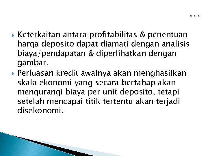 … Keterkaitan antara profitabilitas & penentuan harga deposito dapat diamati dengan analisis biaya/pendapatan &