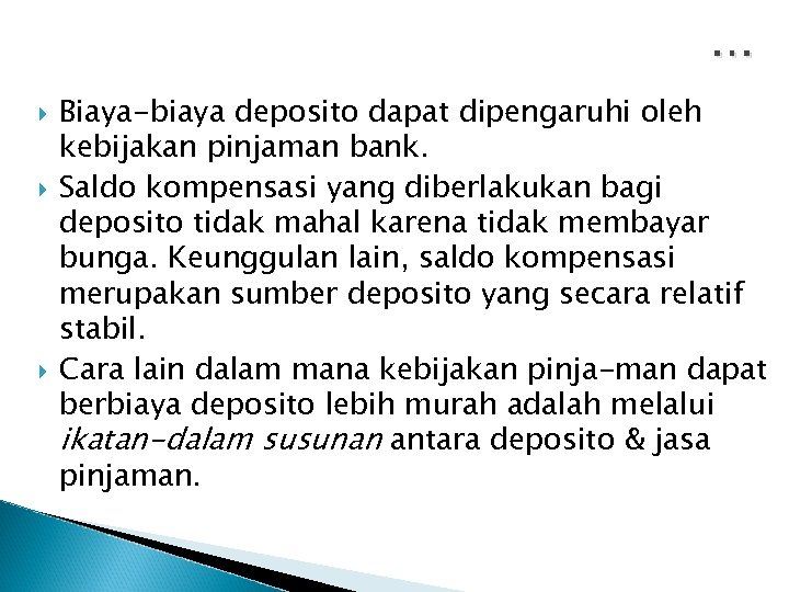 … Biaya-biaya deposito dapat dipengaruhi oleh kebijakan pinjaman bank. Saldo kompensasi yang diberlakukan bagi