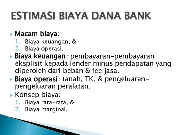 ESTIMASI BIAYA DANA BANK Macam biaya: 1. Biaya keuangan, & 2. Biaya operasi. Biaya