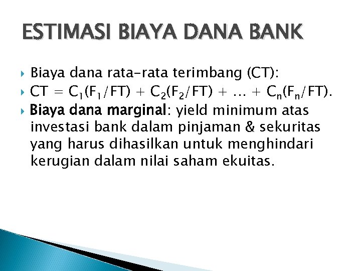 ESTIMASI BIAYA DANA BANK Biaya dana rata-rata terimbang (CT): CT = C 1(F 1/FT)