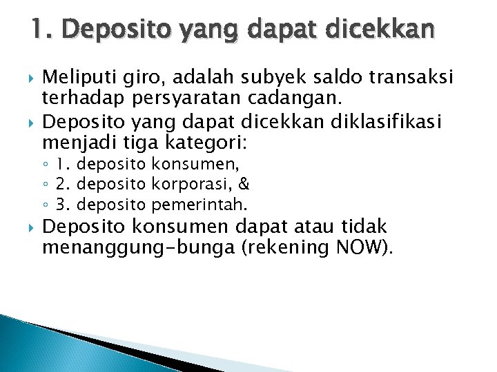 1. Deposito yang dapat dicekkan Meliputi giro, adalah subyek saldo transaksi terhadap persyaratan cadangan.