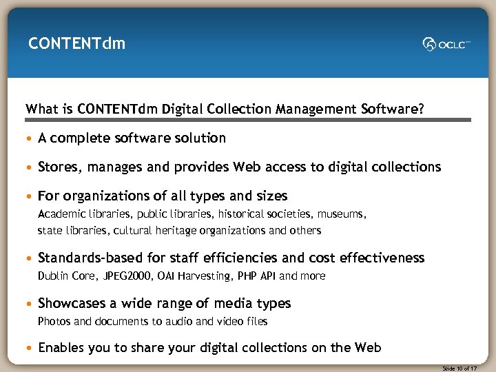 CONTENTdm What is CONTENTdm Digital Collection Management Software? • A complete software solution •