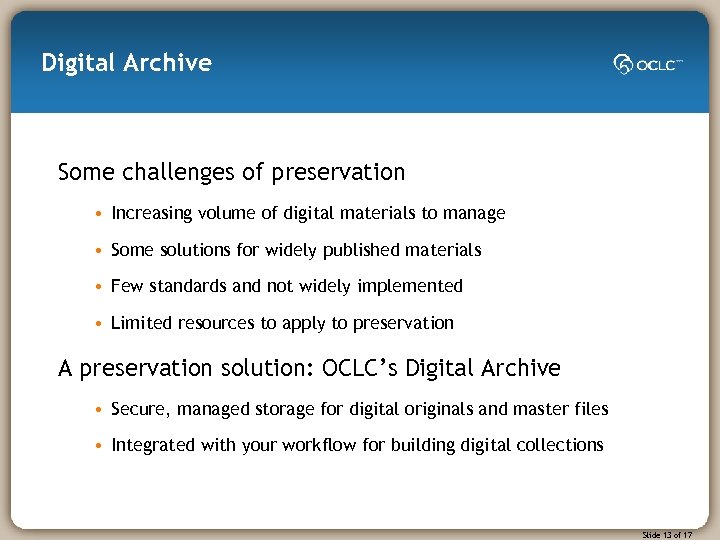 Digital Archive Some challenges of preservation • Increasing volume of digital materials to manage