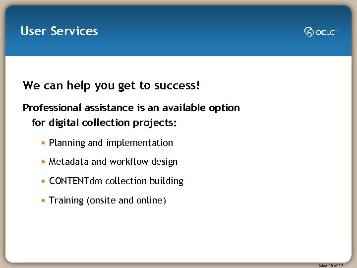 User Services We can help you get to success! Professional assistance is an available