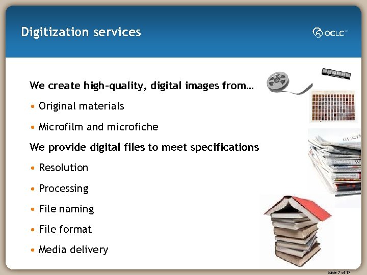 Digitization services We create high-quality, digital images from… • Original materials • Microfilm and