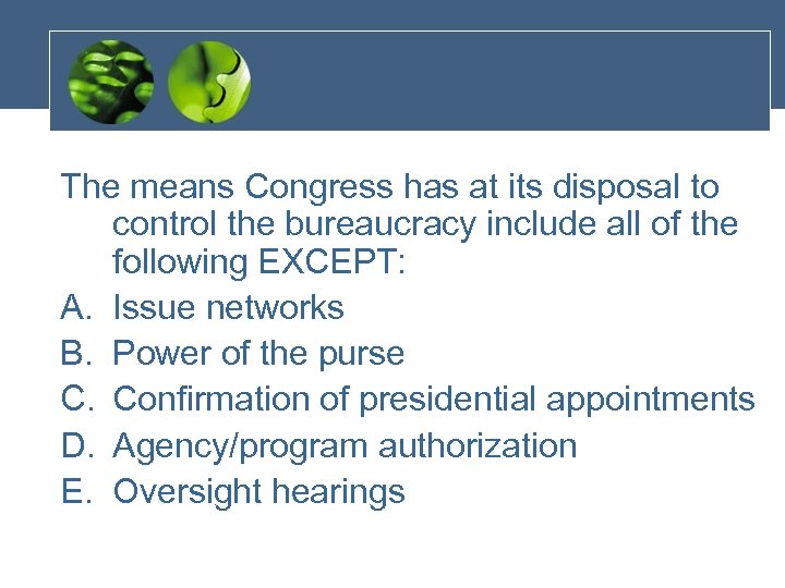 The means Congress has at its disposal to control the bureaucracy include all of