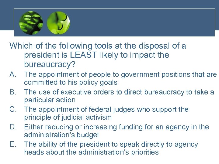 Which of the following tools at the disposal of a president is LEAST likely