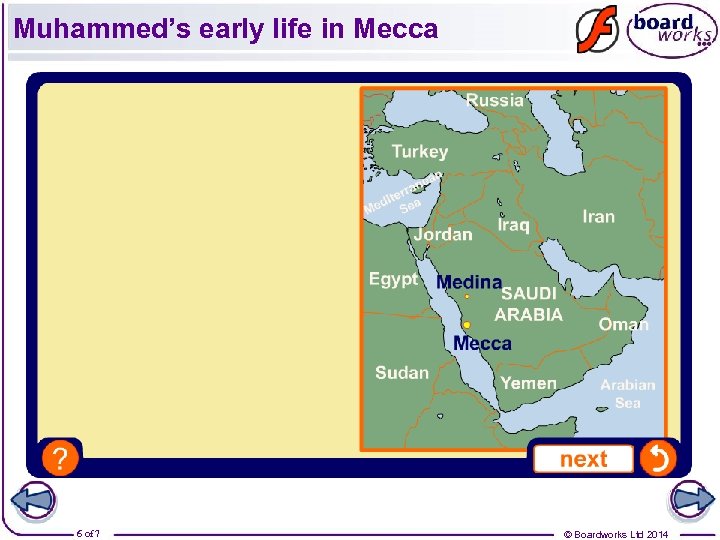 Muhammed’s early life in Mecca 6 of 7 © Boardworks Ltd 2014 