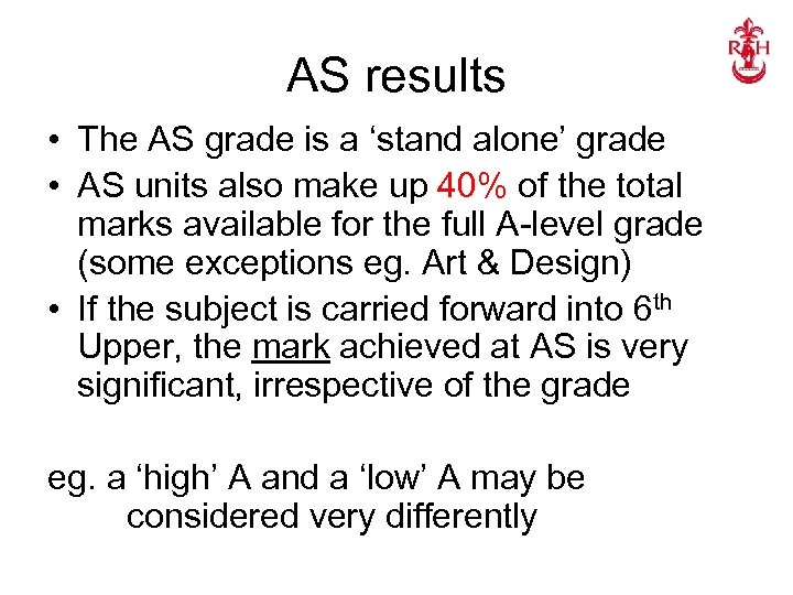 AS results • The AS grade is a ‘stand alone’ grade • AS units