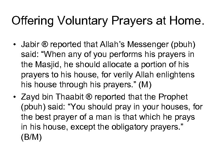 Offering Voluntary Prayers at Home. • Jabir ® reported that Allah’s Messenger (pbuh) said: