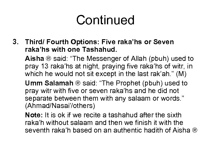 Continued 3. Third/ Fourth Options: Five raka’hs or Seven raka’hs with one Tashahud. Aisha