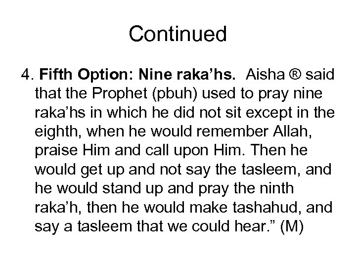 Continued 4. Fifth Option: Nine raka’hs. Aisha ® said that the Prophet (pbuh) used