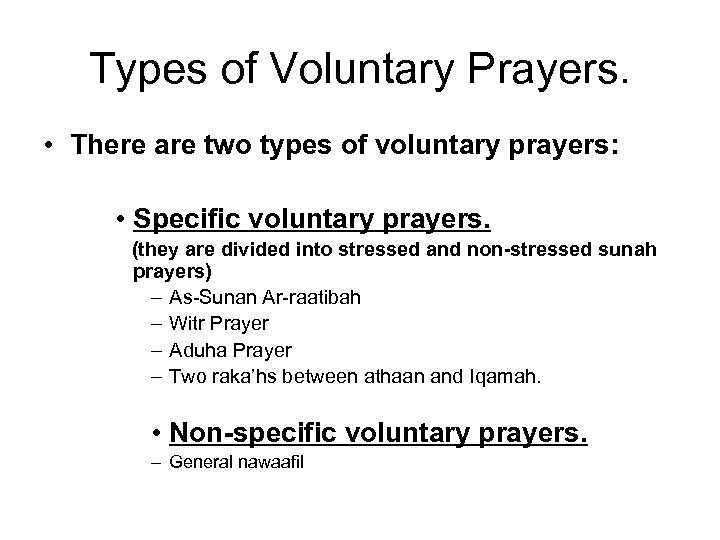 Types of Voluntary Prayers. • There are two types of voluntary prayers: • Specific