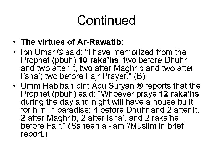 Continued • The virtues of Ar-Rawatib: • Ibn Umar ® said: “I have memorized